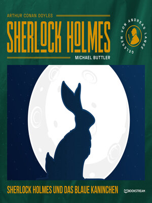 cover image of Sherlock Holmes und das blaue Kaninchen--Eine neue Sherlock Holmes Kriminalgeschichte (Ungekürzt)